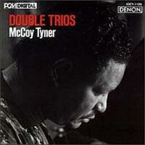McCoy Tyner: Double Trios by Mccoy Tyner, Avery Sharpe, Louis Hayes, Steve Thornton, and Marcus Miller (Audio CD) - Import
