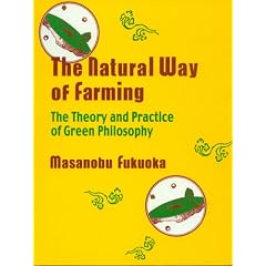 The Natural Way of Farming: The Theory and Practice of Green Philosophy