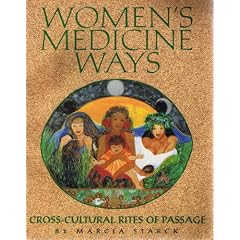 Women's Medicine Ways: Cross-Cultural Rites of Passage