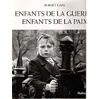 Enfants de la guerre, enfants de la paix by Cornell Capa, Richard Whelan, Robert Capa, and Christine Piot