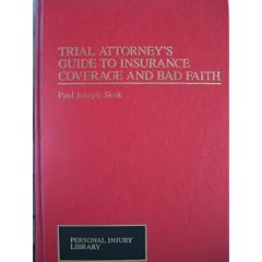 Trial Attorney's Guide to Insurance Coverage and Bad Faith (Personal Injury Library)