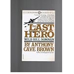 The Last Hero: Wild Bill Donovan. book cover