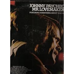 Mr. Lovemaker Featuring Something About You I Love by Johnny Paycheck
