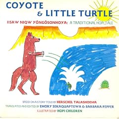 Coyote & Little Turtle: Iisaw Niqw Yongosonhoy : A Traditional Hopi Tale