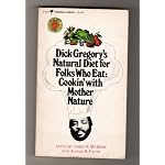 Dick Gregory's Natural Diet for Folks Who Eat: Cookin' With Mother Nature book cover