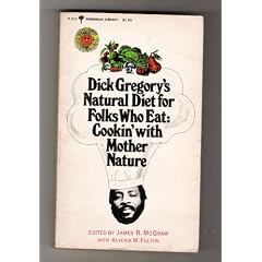 Dick Gregory's Natural Diet for Folks Who Eat: Cookin' With Mother Nature