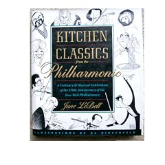 Kitchen Classics from the Philharmonic; A Culinary & Musical Celebration of the 150th Anniversary of the New York Philharmonic