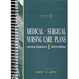 Medical-Surgical Nursing Care Plans: Nursing Diagnoses and Interventions (3rd Edition)