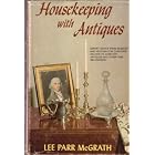 Housekeeping with Antiques: Expert Advice from Museum and Restoration Curators on How to... by  Lee Parr McGrath