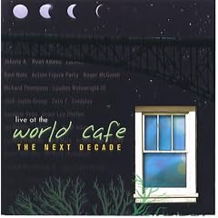 Live at the World Cafe The Next Decade by Richard Thompson, Ian Hunter, Johnny A., Ryan Adams, and Roger McGuinn (Audio CD - 2002) - Live