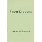 Paper dragons by James P Blaylock