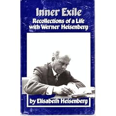 Inner Exile: Recollections of a Life With Werner Heisenberg