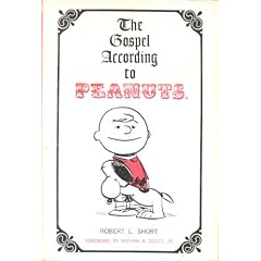 The gospel according to Peanuts, by Robert L. Short. Foreword by Nathan A. Scott, Jr.