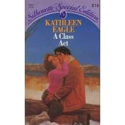 Class Act (Silhouette Special Edition No. 274) by Kathleen Eagle