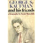 GEORGE S. KAUFMAN AND HIS FRIENDS book cover