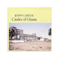 Castles of Ghana by John Carter