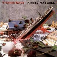 Titanic Days by Kirsty MacColl