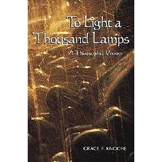 To Light a Thousand Lamps: A Theosophic Vision (Sunrise Library Book)