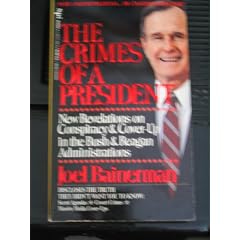 Crimes of a President: New Revelations on the Conspiracy and Cover Up in the Bush and Reagan Administration