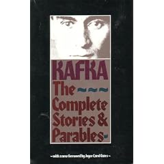 Kafka: The Complete Stories & Parables, with a new foreword by Joyce Carol Oates