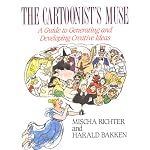 The Cartoonist's Muse: A Guide to Generating and Developing Creative Ideas book cover