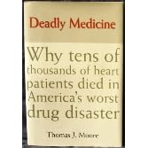 Deadly Medicine: Why Tens of Thousands of Heart Patients Died in America's Worst Drug Disaster