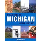 Click here to buy A Field Guide to Michigan State History.