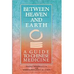 Between Heaven and Earth: A Guide to Chinese Medicine