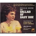 Douglas Moore: The Ballad of Baby Doe by  Douglas S. Moore, John Moriarty, Central City Opera Orchestra, Andrew Kirkawa, and Andrew Krikawa 