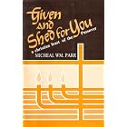 Click here to buy Given and shed for you: A Christian feast of the Passover by  Micheal Wm Parr.