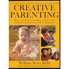 Creative Parenting: How to Use the New Continuum Concept to Raise Children Successfully from Birth Through Adolescence