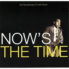 Nows the Time by  Charlie Parker 