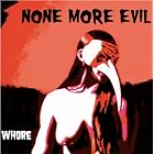 Click here to buy Whore by  None More Evil .
