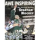 Click here to buy Awe Inspiring, the Storied History of Spartan Hockey by  Ron Mason, Amo Bessone, and Mike Prisuta.