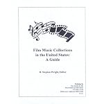 Film music collections in the United States: A guide / H. Stephen Wright, editor ; Stephen M. Fry, associate editor book cover