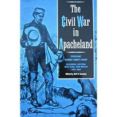 The Civil War in Apacheland: Sergeant George Hand's Diary, California, Arizona, West Texas, New Mexico, 1861-1864
