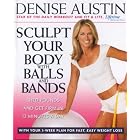 Click here to buy Sculpt Your Body with Balls and Bands, Shed Pounds and Get Firm in 12 Minutes a Day by  Denise Austin.