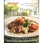 Betty Crocker Come Home To Dinner: 350 Delicious Recipes For The Slow Cooker, Bread... by  Betty Crocker