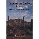 Cave Creek and Carefree, Arizona: A History of the Desert Foothills by  Frances C. Carlson