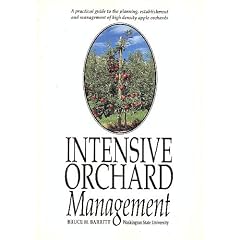 Intensive Orchard Management: A Practical Guide to the Planning, Establishment, and Management of High Density Apple Orchards