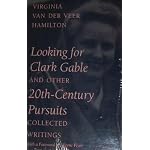 Looking for Clark Gable and Other 20th-Century Pursuits: Collected Writings book cover