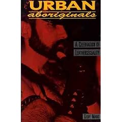 Urban Aboriginals: A Celebration of Leather Sexuality