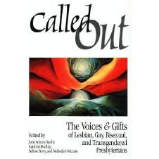 Called OUT:  The Voices and Gifts of Lesbian, Gay, Bisexual, and Transgendered Presbyterians