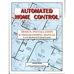Automated home control: Design, installation & programming manual, X-10 & hardwire I/O based systems