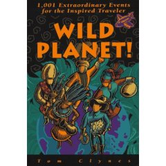 Wild Planet!: 1,001 Extraordinary Events for the Inspired Traveler