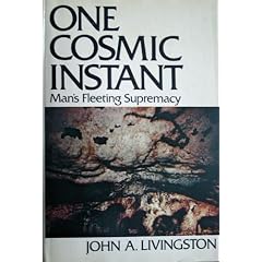 One cosmic instant;: Man's fleeting supremacy