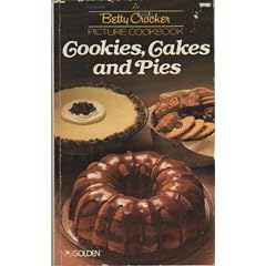 A Betty Crocker Picture Cookbook: Cookies, Cakes and Pies