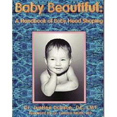 Baby Beautiful: A Handbook of Baby Head Shaping
