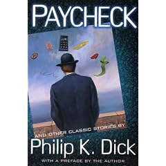 Paycheck And Other Classic Stories By Philip K. Dick: And Other Classic Stories