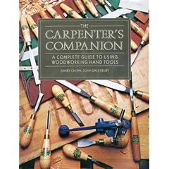 The Carpenter's Companion: A Complete Guide to Using Woodworking Hand Tools